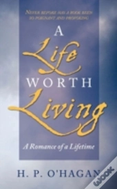 A Life Worth Living: A Romance Of A Life