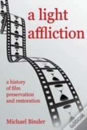 A Light Affliction: A History Of Film Pr