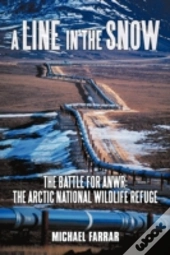 A Line In The Snow: The Battle For Anwr: