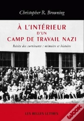 À L'Intérieur D'Un Camp De Travail Nazi ; Mémoire Et Histoire
