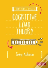 A Little Guide For Teachers: Cognitive Load Theory