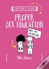 A Little Guide For Teachers: Proper Sex Education