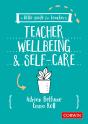 A Little Guide For Teachers: Teacher Wellbeing And Self-Care - Preview