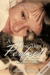 A Little More Than Perfect: My Life With