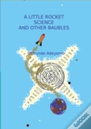 A Little Rocket Science And Other Baubels