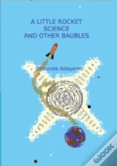 A Little Rocket Science And Other Baubels