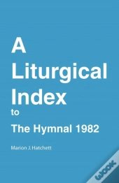 A Liturgical Index To The Hymnal 1982