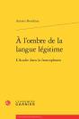 À L'Ombre De La Langue Légitime ; L'Acadie Dans La Francophonie - Preview