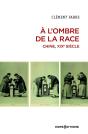 A L'Ombre De La Race. Chine, Xixe Siècle - Preview