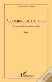 À L'Ombre De L'Étoile ; Souvenirs D'Un Enfant Caché
