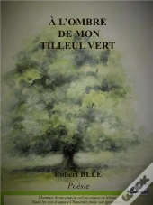 À L'Ombre De Mon Tilleul Vert