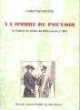 A L'Ombre Du Pouvoir. Le Cantal Du Milieu Du Xixe Siecle A 1914 - Preview