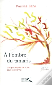 A L'Ombre Du Tamaris ; Une Philosophie De La Vie Pour Aujourd'Hui