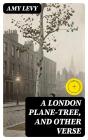 A London Plane-Tree, And Other Verse - Preview