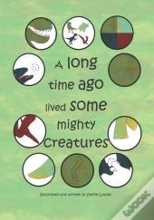 A Long Time Ago Lived Some Mighty Creatures