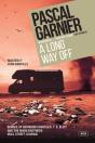 A Long Way Off: Shocking, Hilarious And Poignant Noir - Preview