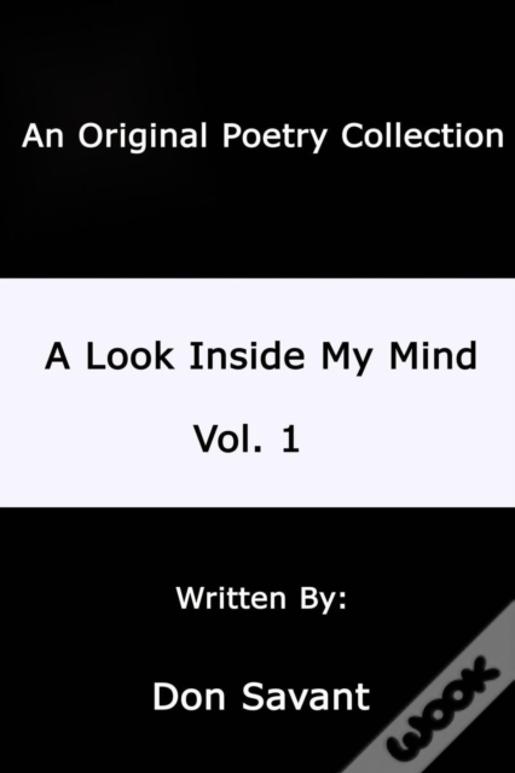 A Look Inside My Mind.....Vol. 1