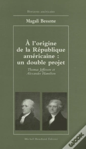 À L'Origine De La République Américaine : Un Double Projet