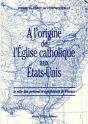 A L'Origine De L'Eglise Catholique Aux Etats-Unis - Preview