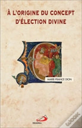 À L'Origine Du Concept D'Élection Divine
