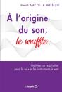 À L'Origine Du Son, Le Souffle ; La Respiration Pour La Voix Et Les Instruments À Vent (2e Édition) - Preview
