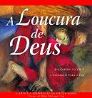 A Loucura de Deus