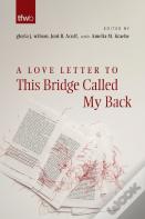 A Love Letter To This Bridge Called My Back