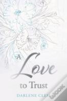 A Love To Trust