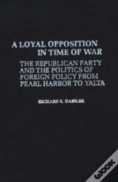 A Loyal Opposition In Time Of War