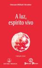 A Luz, Espírito Vivo - Preview