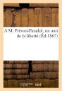 A M. Prevost-Paradol,... Un Ami De La Liberte - Preview