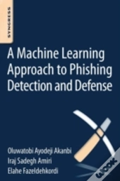 A Machine-Learning Approach To Phishing Detection And Defense