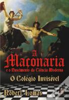 A Maçonaria e o Nascimento da Ciência Moderna