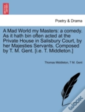 Capa do artigo A Mad World My Masters: A Comedy. As It