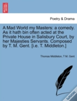 Capa do artigo A Mad World My Masters: A Comedy. As It