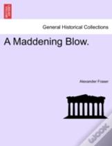 A Maddening Blow.