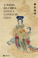A Magia da China - Lendas e Contos de Fadas