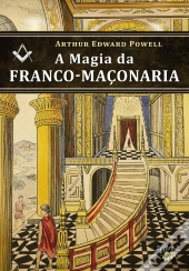 A Magia da Franco-Maçonaria