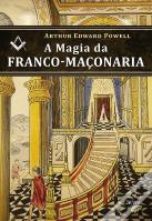 A Magia da Franco-Maçonaria