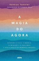 A Magia do Agora