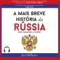 A Mais Breve História Da Rússia - Preview