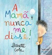 A Mamã Nunca Me Disse!