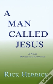 A Man Called Jesus, Revised And Annotated