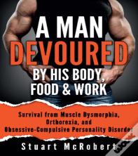 A Man Devoured By His Body, Food & Work