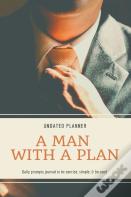 A Man With A Plan Undated Planner Daily Prompt Journal To Be Concise, Simple & Focused