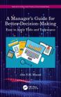 A Manager'S Guide For Better Decision-Making - Preview