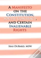 A Manifesto On The Constitution, Social Contract, And Certain Inalienable Rights