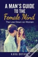 A Man'S Guide To The Female Mind