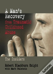 A Man'S Recovery From Traumatic Childhood Abuse