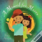 A Manual For Marco: Living, Learning, An